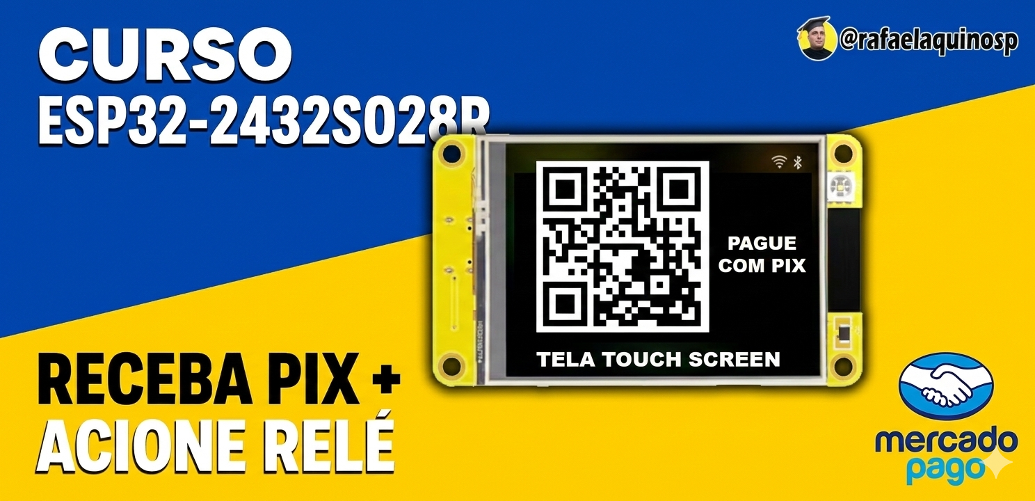 Curso ESP32-2432S028R (Cheap Yellow Display) + Mercado Pago | Receba PIX via QR Code e Acione Relé